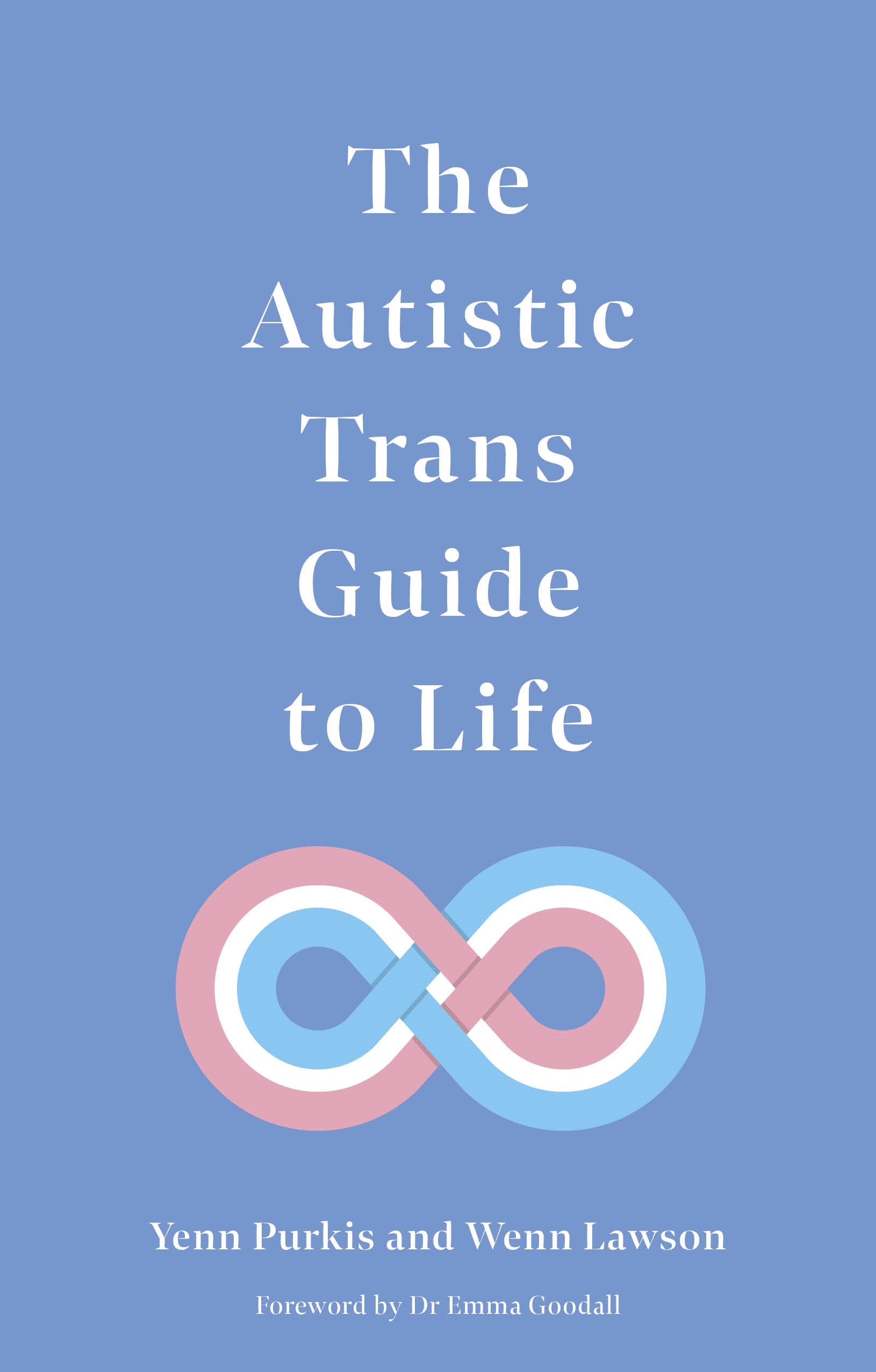 Book cover of 'The Autistic Trans Guide to Life' with a blue background and infinity symbol.