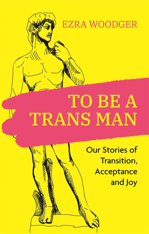 Book cover of 'To Be a Trans Man' with a yellow background and black and white illustration of a classical statue.